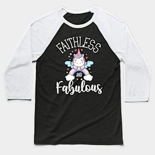 Faithless and Fabulous Unicorn Anti Religion Atheist Baseball T-Shirt